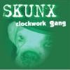 Skunx - Clockwork gang-0